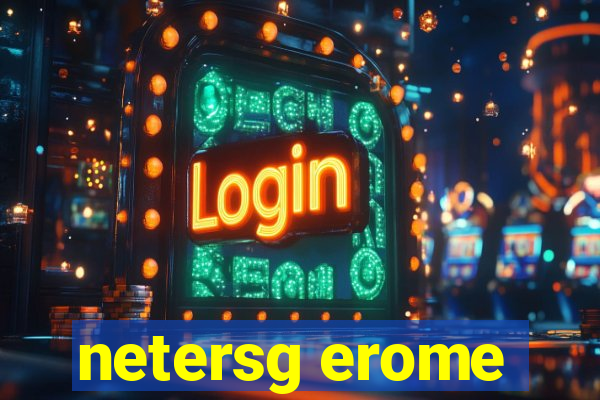 netersg erome